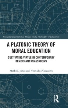 A Platonic Theory of Moral Education: Cultivating Virtue in Contemporary Democratic Classrooms