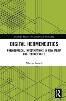 Digital Hermeneutics: Philosophical Investigations in New Media and Technologies