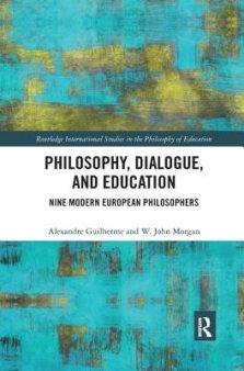 Philosophy, Dialogue, and Education: Nine Modern European Philosophers