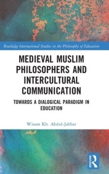 Medieval Muslim Philosophers and Intercultural Communication: Towards a Dialogical Paradigm in Education