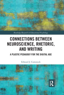 Connections Between Neuroscience, Rhetoric, and Writing: A Plastic Pedagogy for the Digital Age