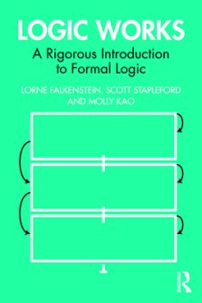 Logic Works: A Rigorous Introduction to Formal Logic