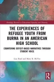 The Experiences of Refugee Youth from Burma in an American High School: Countering Deficit-Based Narratives Through Student Voice