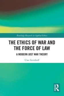 The Ethics of War and the Force of Law: A Modern Just War Theory