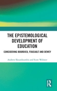 The Epistemological Development of Education: Considering Bourdieu, Foucault and Dewey