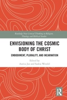 Envisioning the Cosmic Body of Christ: Embodiment, Plurality and Incarnation