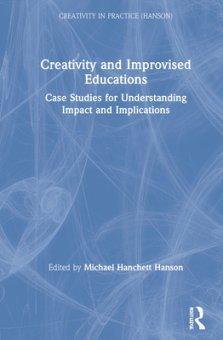 Creativity and Improvised Educations: Case Studies for Understanding Impact and Implications