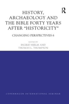 History, Archaeology and the Bible Forty Years After Historicity: Changing Perspectives 6