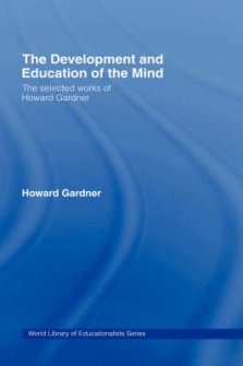 The Development and Education of the Mind: The Selected Works of Howard Gardner