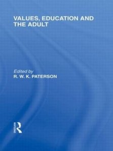 Values, Education and the Adult (International Library of the Philosophy of Education Volume 16)