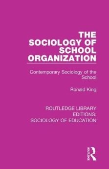 The Sociology of School Organization: Contemporary Sociology of the School