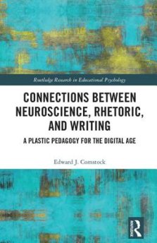 Connections Between Neuroscience, Rhetoric, and Writing: A Plastic Pedagogy for the Digital Age