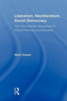 Liberalism, Neoliberalism, Social Democracy : Thin Communitarian Perspectives on Political Philosophy and Education