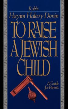 To Raise a Jewish Child: A Guide for Parents