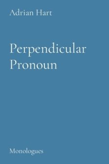 Perpendicuar Pronoun: Monologues