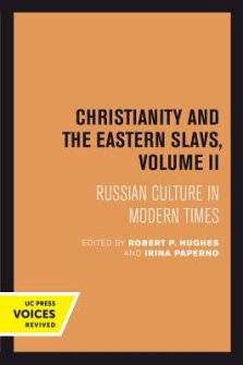 Christianity and the Eastern Slavs, Volume II: Russian Culture in Modern Times