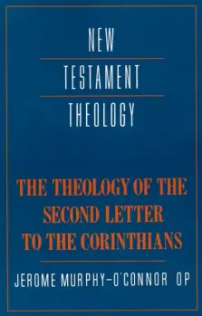 The Theology of the Second Letter to the Corinthians