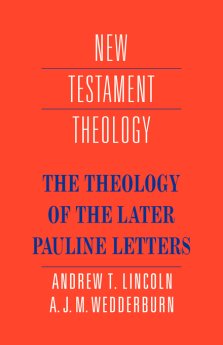 The Theology of the Later Pauline Letters