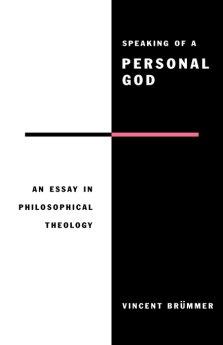 Speaking of a Personal God: Essay in Philosophical Theology