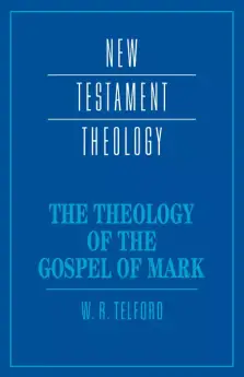 The Theology of the Gospel of Mark