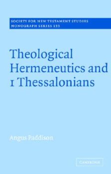 1 Thessalonians : Theological Hermeneutics And 1 Thessalonians