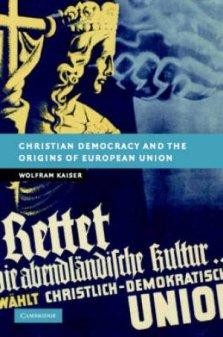 Christian Democracy and the Origins of European Union