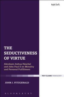 The Seductiveness of Virtue: Abraham Joshua Heschel and John Paul II on Morality and Personal Fulfillment