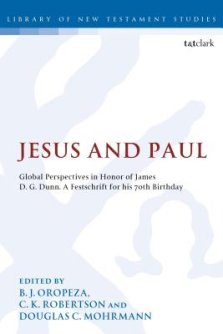 Jesus and Paul: Global Perspectives in Honour of James D. G. Dunn. a Festschrift for His 70th Birthday