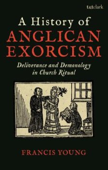 A History of Anglican Exorcism: Deliverance and Demonology in Church Ritual