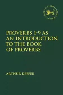 Proverbs 1-9 As An Introduction To The Book Of Proverbs