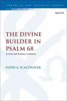 The Divine Builder in Psalm 68: Jewish and Pauline Tradition