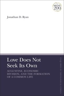 Love Does Not Seek Its Own: Augustine, Economic Division, and the Formation of a Common Life