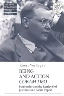 Being and Action Coram Deo: Bonhoeffer and the Retrieval of Justification's Social Import