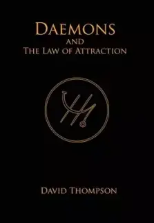 Daemons and The Law of Attraction: Modern Methods of Manifestation