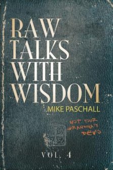 Raw Talks With Wisdom: Not Your Grandma's Devo - Volume 4 (October, November, December)