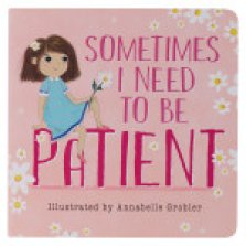 Kid Book Sometimes I Need To Be Patient Board Book