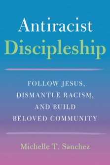 Color-Courageous Discipleship: Follow Jesus, Dismantle Racism, and Build Beloved Community