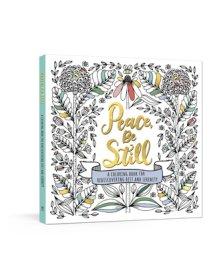 Peace, Be Still: A Coloring Book for Rediscovering Rest and Serenity