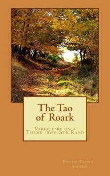 The Tao of Roark: Variations on a Theme from Ayn Rand