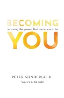 Becoming You: Becoming the person God made you to be