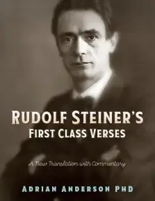 Rudolf Steiner's First Class Verses: A New Translation with a Commentary