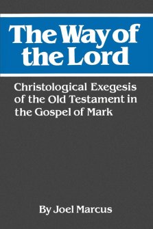 The Way of the Lord: Christological Exegesis of the Old Testament in the Gospel of Mark