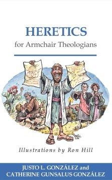 Heretics for Armchair Theologians