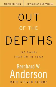 Out of the Depths : The Psalms Speak for Us Today 