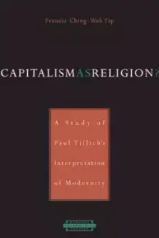 Capitalism As Religion? A Study Of Paul Tillich's Interpretation Of Modernity