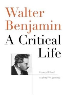 Walter Benjamin: A Critical Life