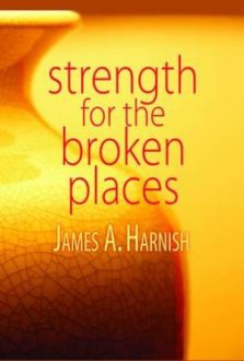 Strength for the Broken Places