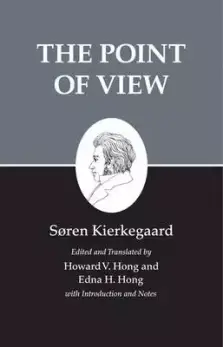 Kierkegaard's Writings, XXII, Volume 22: The Point of View