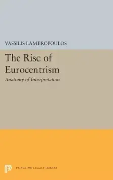 The Rise of Eurocentrism: Anatomy of Interpretation