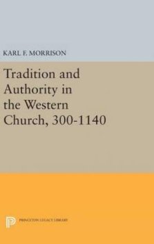 Tradition and Authority in the Western Church, 300-1140